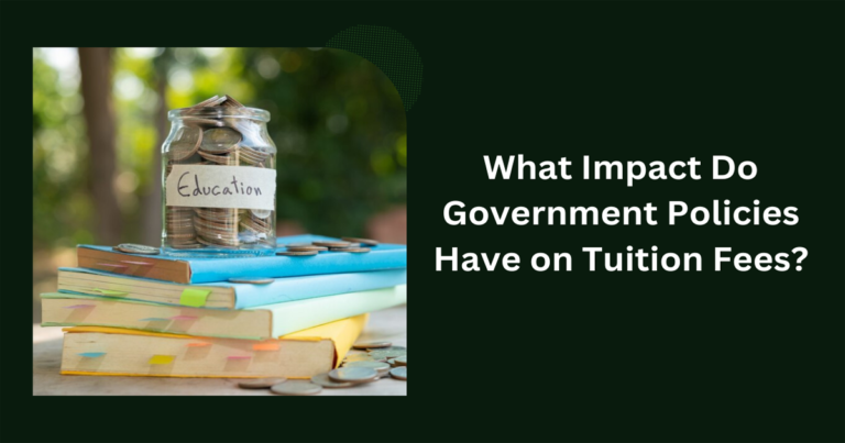 What Impact Do Government Policies Have on Tuition Fees?